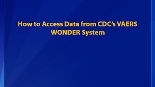 How to Access Data from CDC’s VAERS WONDER System [upl. by Ativel]