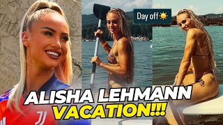 “DAY OFF” ALISHA LEHMANN VACATION BEFORE HER DEBUT SEASON WITH JUVENTUS [upl. by Netfa]