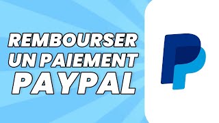 Comment Rembourser Un Paiement PayPal  Tuto 2024 [upl. by Ofori]