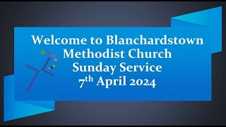 Blanchardstown Methodist Church Service 7th April 2024 [upl. by Aer734]