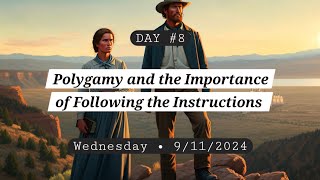 DAY 8 Polygamy and the Importance of Following the Instructions [upl. by Yanej]