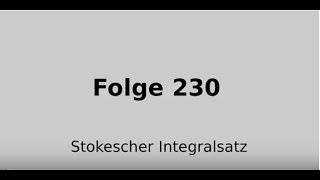 Stokesscher Integralsatz Vektoranalysis Folge 230 [upl. by Nahpos295]