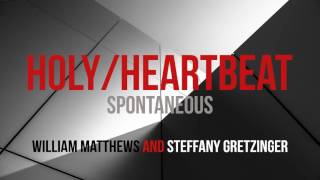 William Matthews and Steffany Gretzinger HolyHeartbeat Spontaneous [upl. by Felten86]