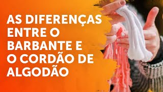 AS DIFERENÇAS ENTRE O BARBANTE E O CORDÃO DE ALGODÃO [upl. by Joost]