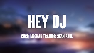 Hey DJ  CNCO Meghan Trainor Sean Paul Lyrics Video [upl. by Safire]