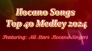 Ilocano Songs Top 40 Medley 2024 Featuring All Stars Ilocano Singers [upl. by Heater482]