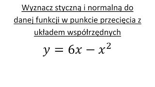 Zastosowanie pochodnej cz1 Wyznacz styczną i normalną do funkcji [upl. by Atsok]