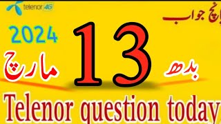 13 march 2024 questions and answers  My Telenor TODAY Answers [upl. by Hcelemile]