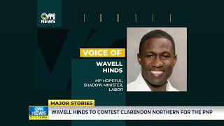 Wavell Hinds to Contest Clarendon Northern for the PNP  CVMTVNews [upl. by Gombosi]