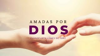 Congreso de Mujeres  Amadas Por Dios  Pastora Lisney de Font  sábado 12 de mayo 2018 [upl. by Colet]