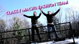 Classy Macho Fashion Team  Official Music Video by Two Chic Dudes [upl. by Jamie400]