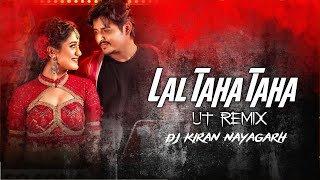 Lal Taha Taha  New Odia Dj  Ut Remix  Dj Kiran Nayagarh  Viral Odia Dj  Lal Taha Taha Dj [upl. by Inaj]