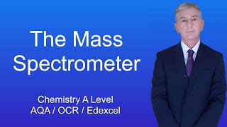 A Level Chemistry Revision quotThe Mass Spectrometerquot [upl. by Asyen230]