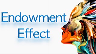 Endowment Effect Explained [upl. by Enomrej]