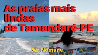 As lindas Praias de Tamandaré em Pernambuco Sêr Nômade [upl. by Clyve]