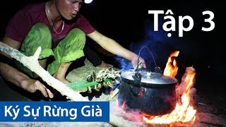 Ký Sự Rừng Già • Tập 3 • BỮA TỐI TRONG RỪNG [upl. by Peisch]