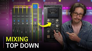 TopDown Mixing The Secret To Better FASTER Mixes [upl. by Adnulahs554]