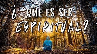 QUÉ es SER ESPIRITUAL [upl. by Glory875]