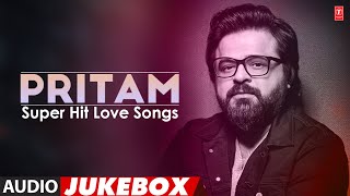 Pritams Super Hit Love Songs Audio Jukebox  Pritam Non Stop Songs  TSeries Bollywood Classics [upl. by Ching138]