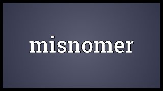 Misnomer Meaning [upl. by Jeffers]