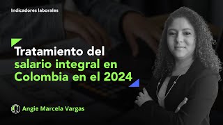 Monto y requisitos para pactar un salario integral en Colombia en el 2024 [upl. by Nayrb714]