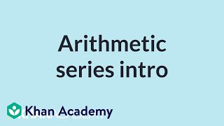 Arithmetic series intro  Mathematics III  High School Math  Khan Academy [upl. by Kissiah]