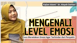 MENGENALI LEVEL EMOSI  CARA MEREDAKAN EMOSI AGAR TERHINDAR DARI PENYAKIT  dr Aisyah Dahlan [upl. by Gilmore]