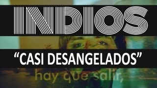 Indios  Casi desangelados video oficial HD [upl. by Chaves]