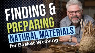 Finding and Preparing Natural Materials for Basket Weaving  Natural Basketry [upl. by Aromas687]