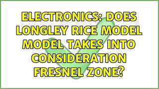 Electronics Does Longley Rice model model takes into consideration Fresnel zone [upl. by Reldnahc]