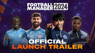 Football Manager 2024  Official Launch Trailer  FM24 [upl. by Obala]