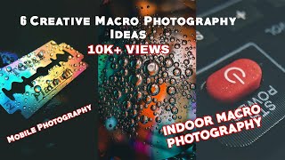 6 Creative Indoor Macro Photography Ideas  Mobile photography  Macro photography tricks amp tips [upl. by Adiol288]