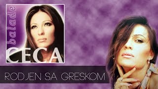 Ceca  Rodjen sa greskom  Audio 2003 HD [upl. by Ayiotal]