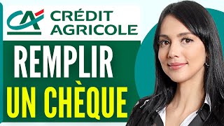 Comment Remplir Un Cheque Credit Agricole 2024 [upl. by Hameerak]