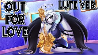 Out For Love Lute Ver  Hazbin Hotel 【Rewrite Cover By MilkyyMelodies】 [upl. by Templia]