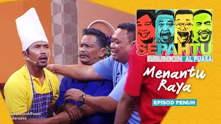 EPISOD PENUH Sepahtu Reunion Al Puasa 2017  Menantu Raya [upl. by Couture]