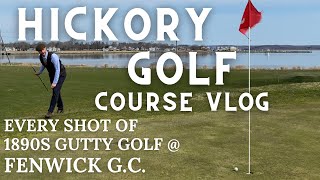 Fenwick Golf Course with 1890s Gutty Golf Clubs  Hickory Golf Course Vlog 28 [upl. by Druce]