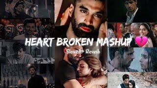 Heart Broken Mashup 💔  Non Stop 25 Minutes  Slowed And Reverb  LoFi Music 🎶 APVEDITING [upl. by Faxen]