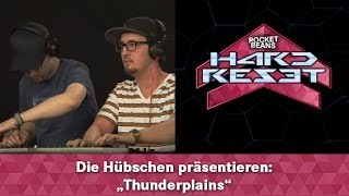 Die Hübschen präsentieren quotThunderplainsquot  Rocket Beans Hard Reset Folge 12 [upl. by Marquez]