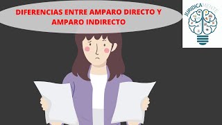 DIFERENCIAS ENTRE AMPARO DIRECTO Y AMPARO INDIRECTO [upl. by Delsman]