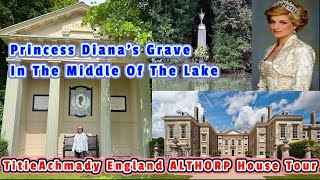 PRINCESS DIANAS GRAVE IN THE MIDDLE OF THE LAKE  TITIEACHMADYENGLAND ALTHORP HOUSE TOUR [upl. by Rednasela521]