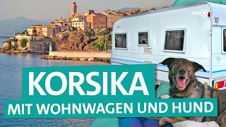 Camping auf Korsika – Mit Wohnwagen und Hund auf die Insel im Mittelmeer  ARD Reisen [upl. by Aneehs]