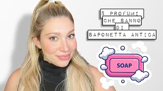 5 Profumi che sanno di saponetta antica 🧼 [upl. by Cacilie]