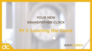 Grandfather Clock Pt 1 Leveling the Clock [upl. by Ariaic]