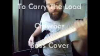 To Carry The Load  Crowbar Bass Cover [upl. by Ahsetra752]