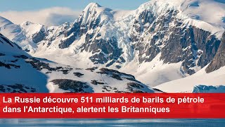 La Russie découvre 511 milliards de barils de pétrole dans lAntarctique alertent les Britanniques [upl. by Zeph]