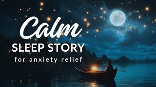 Bedtime Anxiety Calming Sleep Story for the Ultimate Anxiety Relief WHAT THE MOON SAW [upl. by Thatcher610]