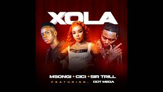 Msongi Cici amp Sir Trill – Xola ft Dot Mega [upl. by Eimmelc]