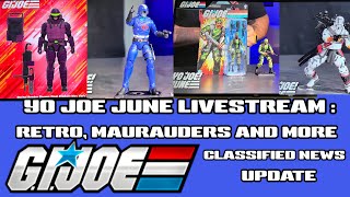 GI Joe Classified News Update YO JOE JUNE 2024 LIVESTREAM Retro Marauders and More [upl. by Penni484]