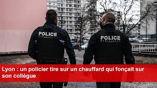 Lyon  un policier tire sur un chauffard qui fonçait sur son collègue [upl. by Karia]